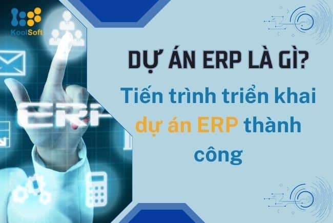 Tìm hiểu về dự án ERP